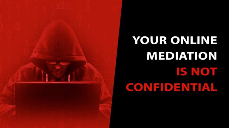 Guess What? Your Online Mediation Is Not Confidential!