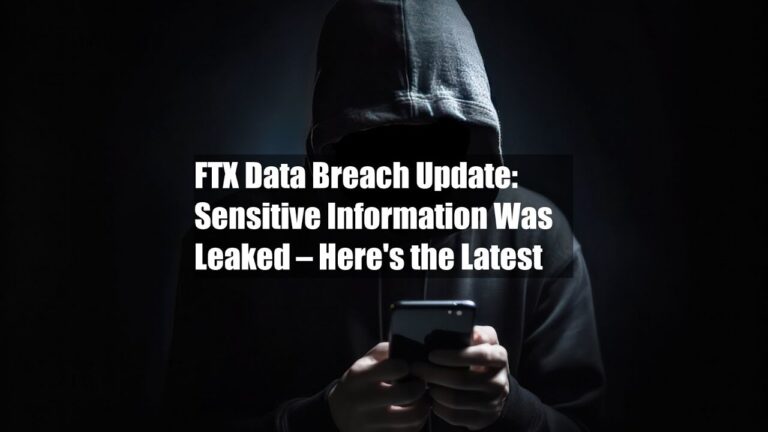 FTX Data Breach Update: Sensitive Information Was Leaked – Here’s the Latest