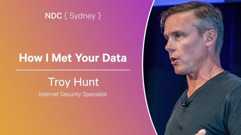 How I Met Your Data – Troy Hunt – NDC Sydney 2024