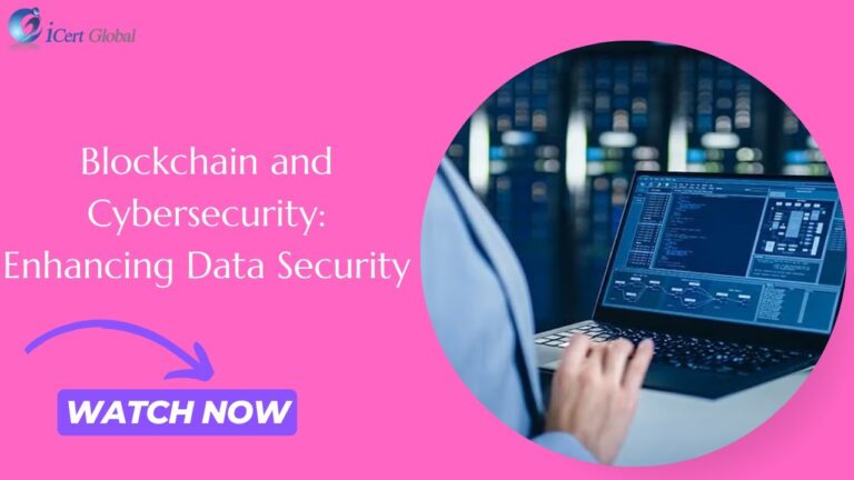 Blockchain and Cybersecurity: Enhancing Data Security | iCert Global