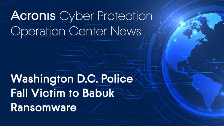 Washington D.C. Police Fall VIctim to Babuk Ransomware | Cyber Protection Operation Center News