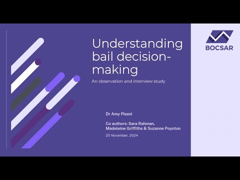 Understanding bail decision-making: An observation and interview study – presented by Dr Amy Pisani