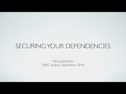 Securing your dependencies – Nina Juliadotter