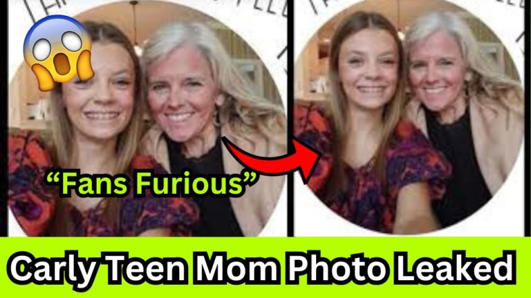 Carly Teen Mom Photo Leaked: Fans Furious Over Privacy Violation | Leaked Photo Sparks Outrage
