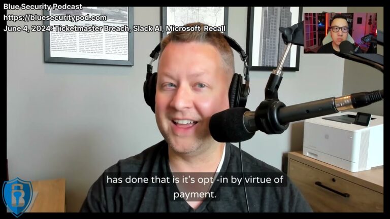 Blue Security Podcast – 2024-06-04 – Ticketmaster Breach, Slack AI, Microsoft Recall