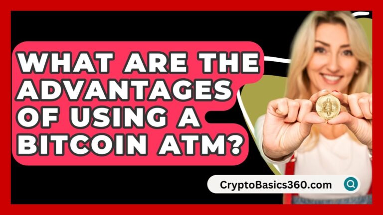 What Are the Advantages of Using a Bitcoin ATM? – CryptoBasics360.com