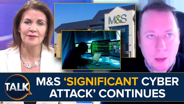 Significant Cyber Attack At M&S | “We’re NOT Sure What The Motive Is”