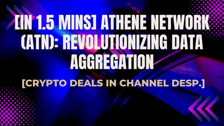[In 1.5 mins] Athene Network (ATN): Revolutionizing Data Aggregation [Crypto Deals In Ch. Dep.]