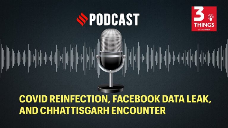 Covid reinfection, Facebook data leak, and Chhattisgarh encounter