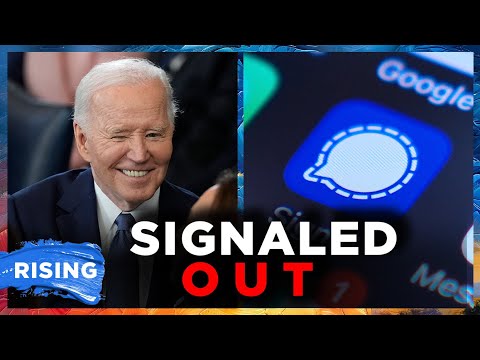 REPORT: Biden Admin USED SIGNAL ‘Constantly’ For SENSITIVE Information