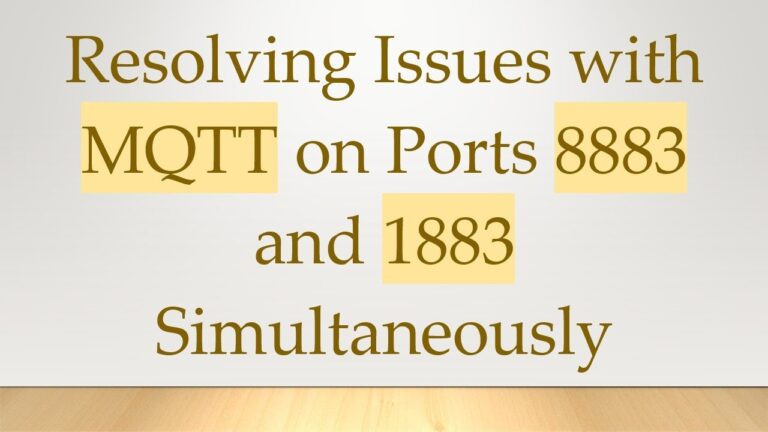 Resolving Issues with MQTT on Ports 8883 and 1883 Simultaneously