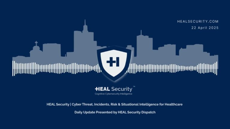 🚨 HEAL Security Dispatch Daily Digest | 22 April 2025 🚨