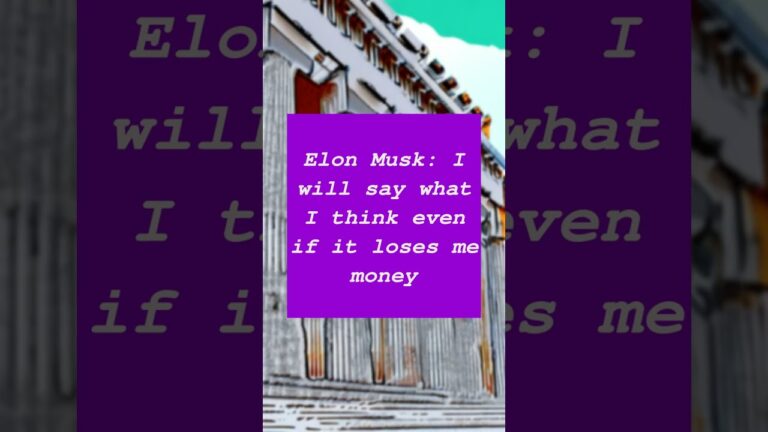 Elon Musk: I will say what I think even if it loses me money