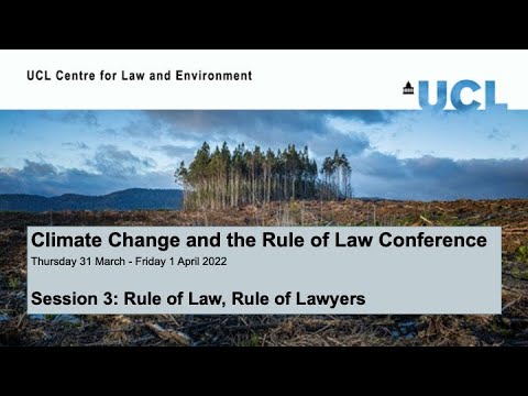 Climate Change and the Rule of Law Conference | Session 3: Rule of Law, Rule of Lawyers