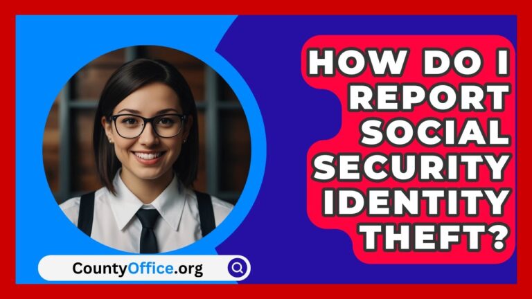 How Do I Report Social Security Identity Theft? – CountyOffice.org