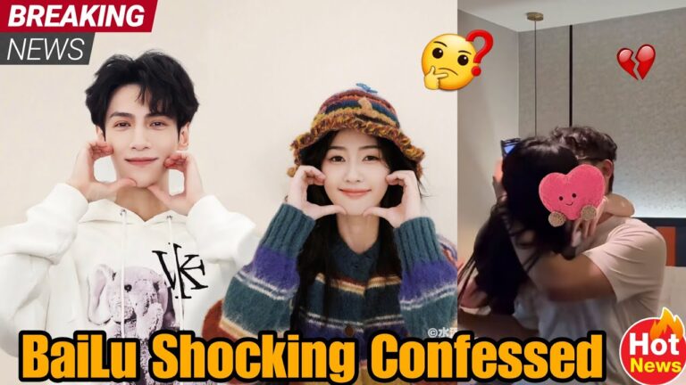 SHOCKING News! Bai Lu Secret Love Letter to Luo Yunxi LEAKED!🧐