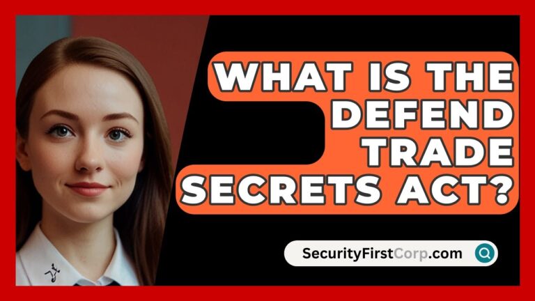 What Is The Defend Trade Secrets Act? – SecurityFirstCorp.com