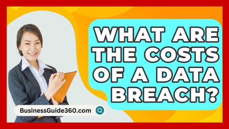 What Are The Costs Of A Data Breach? – BusinessGuide360.com