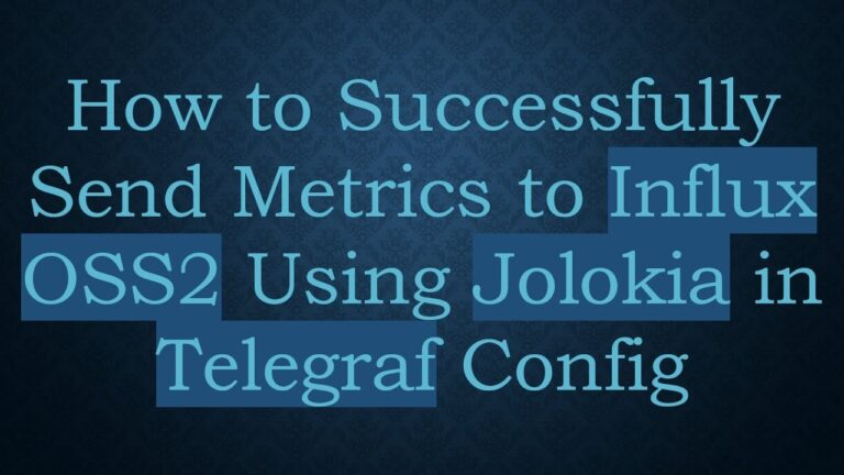 How to Successfully Send Metrics to Influx OSS2 Using Jolokia in Telegraf Config