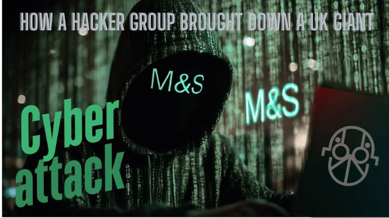 Inside the M&S Cyber attack Chaos: How a Hacker Group Brought Down a UK Giant