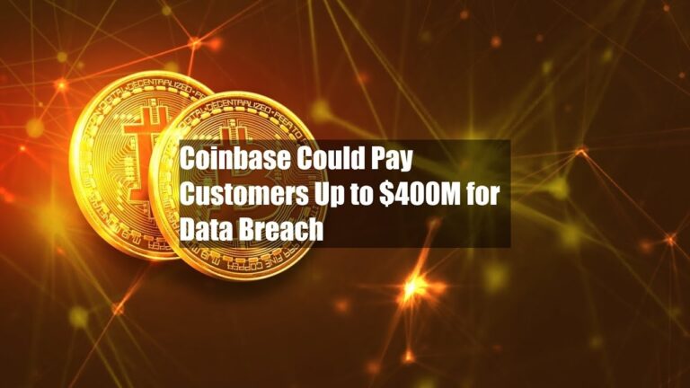 Coinbase Could Pay Customers Up to $400M for Data Breach