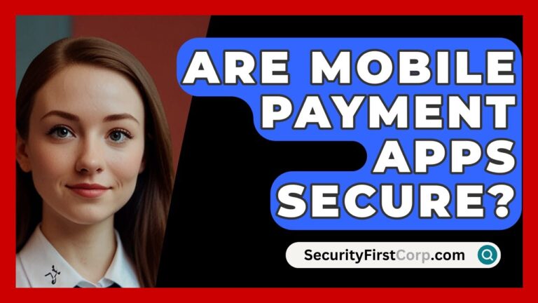 Are Mobile Payment Apps Secure? – SecurityFirstCorp.com