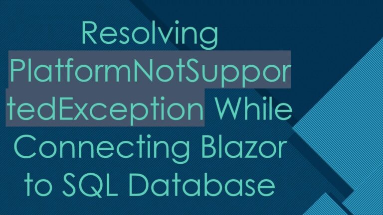 Resolving PlatformNotSupportedException While Connecting Blazor to SQL Database
