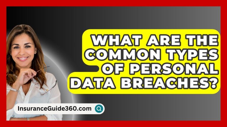 What Are The Common Types Of Personal Data Breaches? – InsuranceGuide360.com