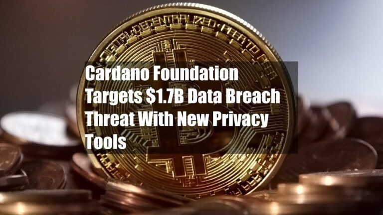 Cardano Foundation Targets $1.7B Data Breach Threat With New Privacy Tools