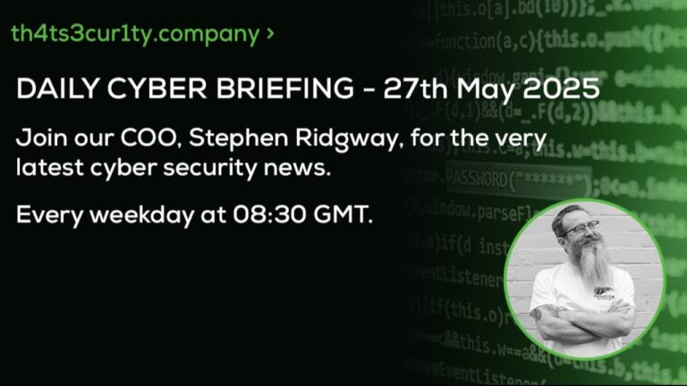 Daily Cyber Briefing – Tuesday 27th May
