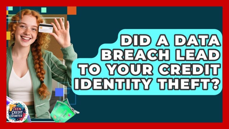 Did A Data Breach Lead To Your Credit Identity Theft? – Teen Credit Starter