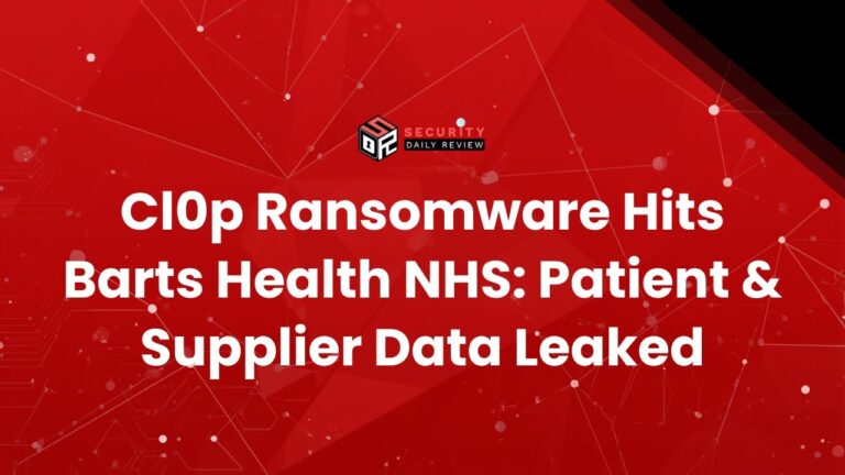 Cl0p Ransomware Hits Barts Health NHS: Patient & Supplier Data Leaked