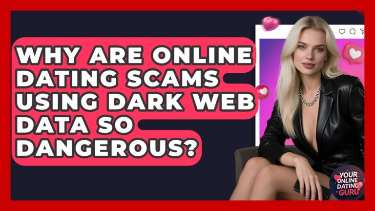Why Are Online Dating Scams Using Dark Web Data So Dangerous? – Your Online Dating Guru