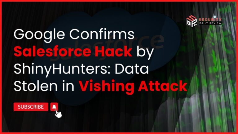 Google Confirms Salesforce Hack by ShinyHunters: Data Stolen in Vishing Attack