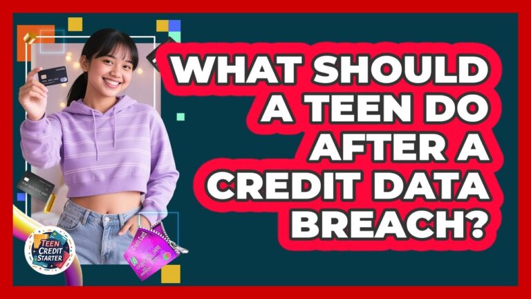 What Should A Teen Do After A Credit Data Breach? – Teen Credit Starter